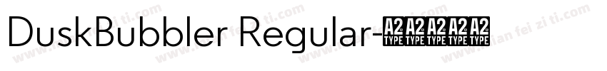 DuskBubbler Regular字体转换